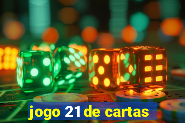 jogo 21 de cartas